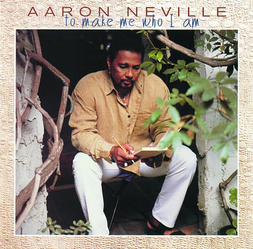 Aaron Neville - ...To Make Me Who I Am (1997)