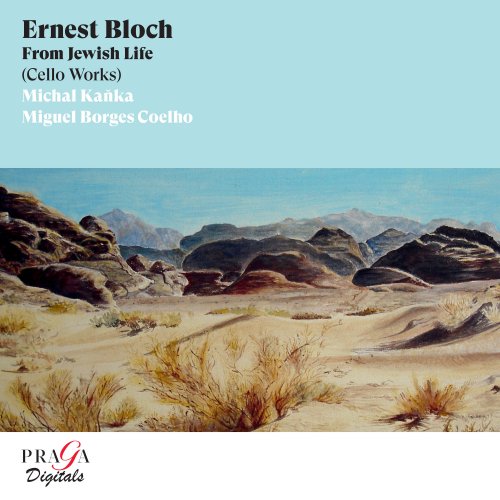 Michal Kaňka, Miguel Borges Coelho - Ernest Bloch: From Jewish Life (2010) [Hi-Res]