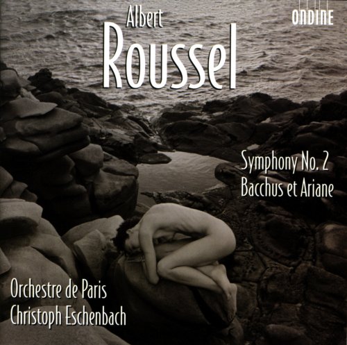 Orchestre de Paris, Christoph Eschenbach - Roussel: Symphony No 2 Op 23 / Bacchus Et Ariane (2006)