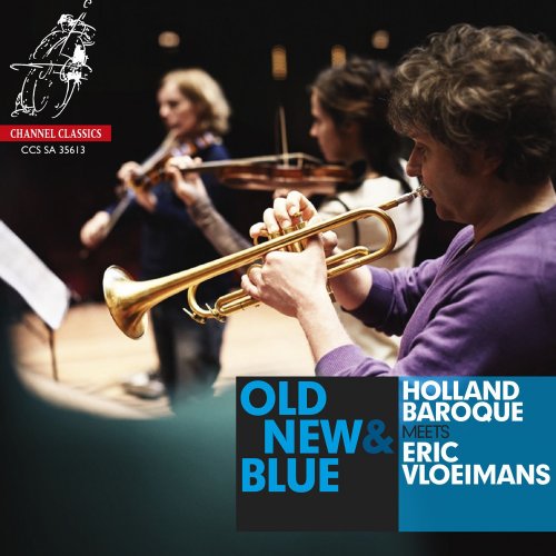 Holland Baroque & Eric Vloeimans - Old, New & Blue (2013) [Hi-Res]