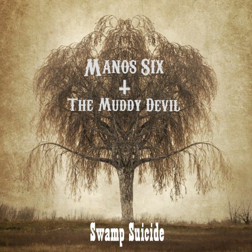 Manos Six and the Muddy Devil - Swamp Suicide (2022)