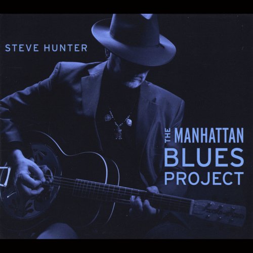 Steve Hunter - The Manhattan Blues Project (2013)