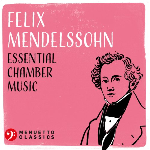VA - Felix Mendelssohn: Essential Chamber Music (2022)