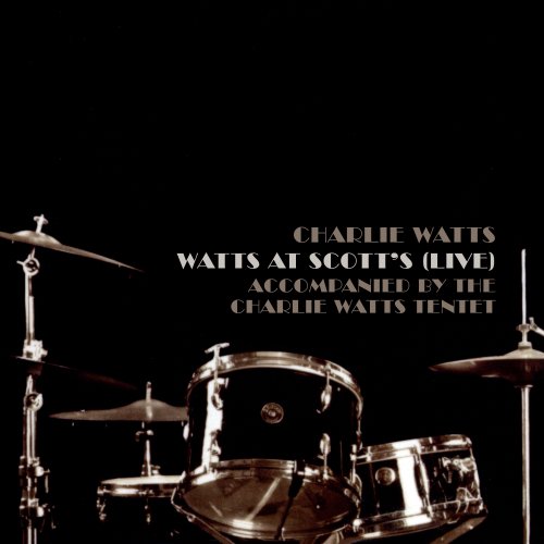 Charlie Watts - Watts at Scott's (Live) [Accompanied by The Charlie Watts Tentet] (2022)