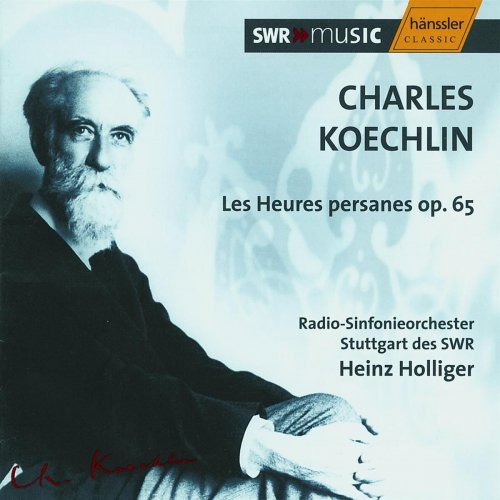 Heinz Holliger - Koechlin: Les Heures persanes, Op. 65 (2006)