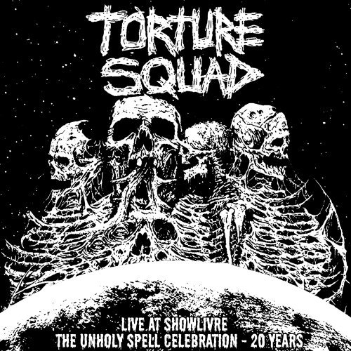 Torture Squad - The Unholy Spell Celebration 20 Years (Live at Showlivre) (2022) Hi-Res