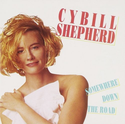 Cybill Shepherd - Somewhere Down The Road (1990)