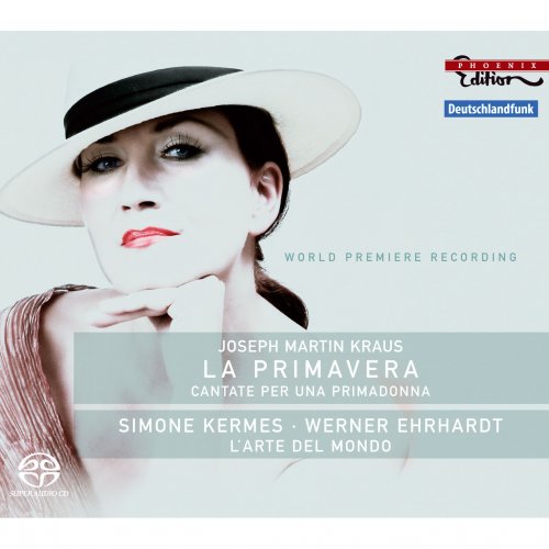 Simone Kermes, L'Arte del Mondo, Werner Ehrhardt - Joseph Martin Kraus: La Primavera, cantate per una primadonna (2008)