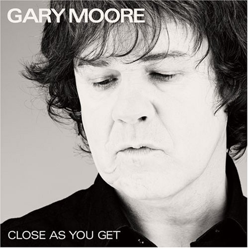 Gary Moore - Close As You Get (2007)