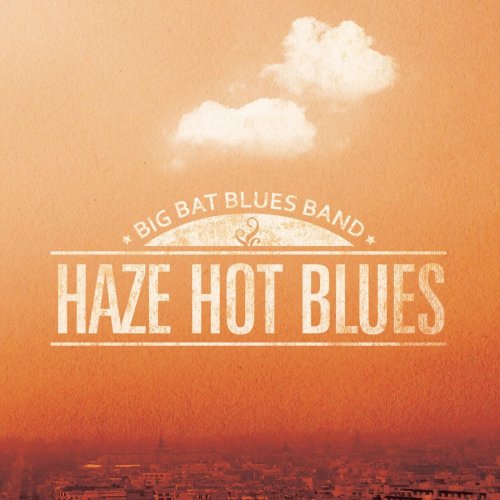 Big Bat Blues Band - Haze Hot Blues (2012)