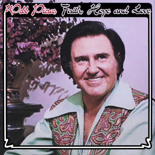 Webb Pierce - Faith, Hope & Love (1979/2022)