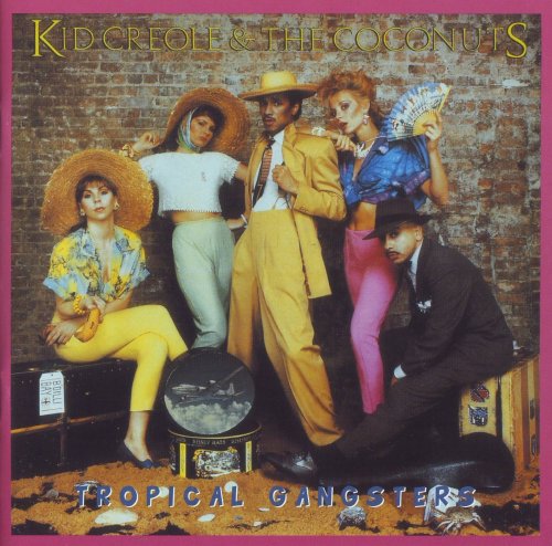 Kid Creole & The Coconuts - Tropical Gangsters 1982 (2002)