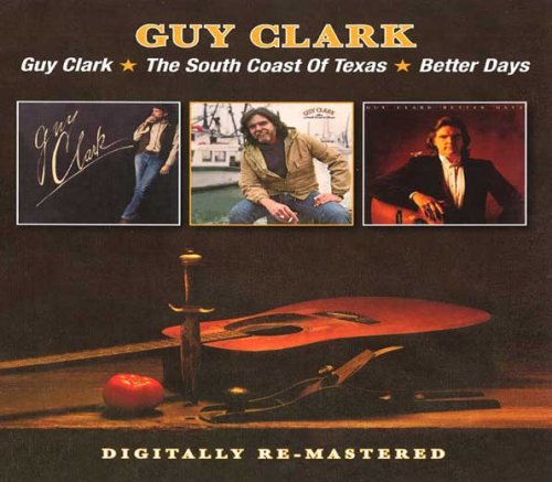 Guy Clark - Guy Clark / The South Of Texas / Better Days - Remastered - 2CD (2015)