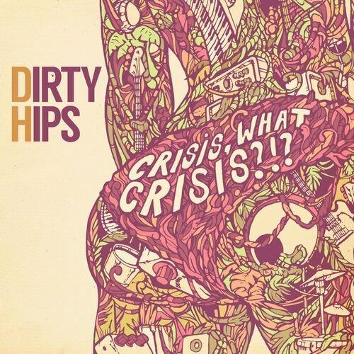 Dirty Hips - Crisis, what crisis ! (2022)