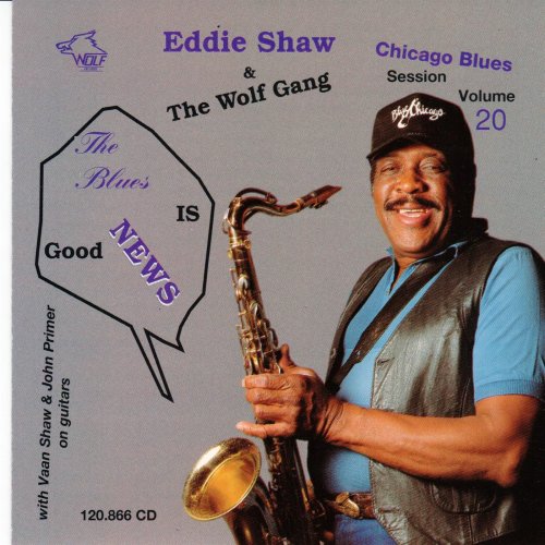 Eddie Shaw & The Wolf Gang - The Blues Is Good News (1996)