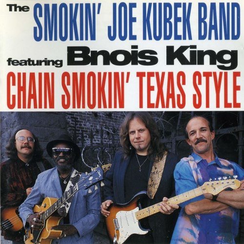 The Smokin' Joe Kubek Band Featuring Bnois King - Chain Smokin' Texas Style (1992) Lossless