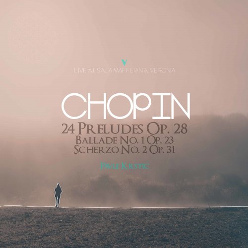 Pavle Krstic - Chopin: 24 Préludes, Op. 28, B. 124, Ballade No. 1 in G Minor, Op. 23, B. 66 & Scherzo No. 2 in B-Flat Minor, Op. 31, B. 111 (2022)