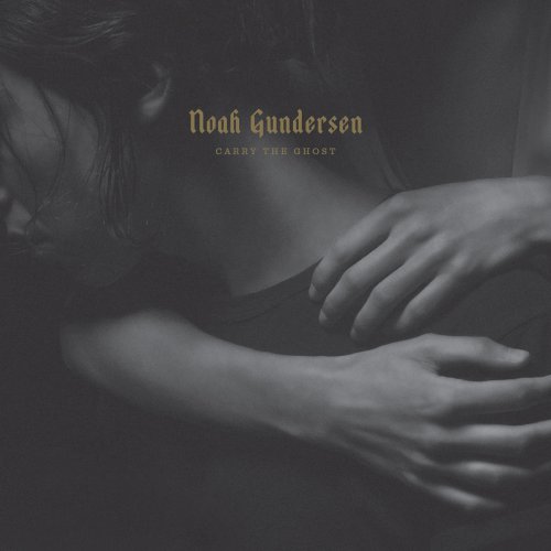 Noah Gundersen - Carry the Ghost (Deluxe Edition) (2015)