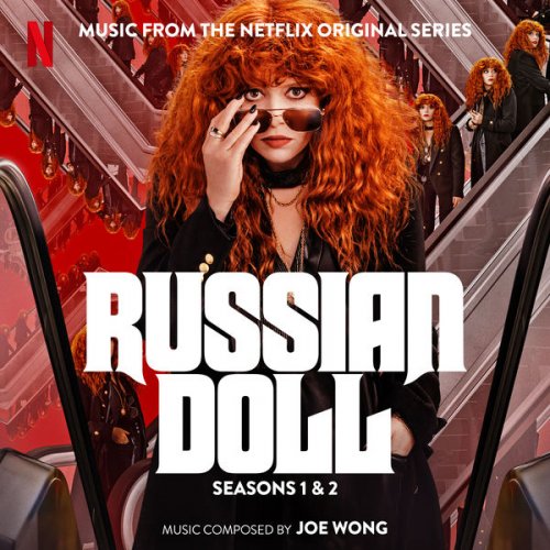 Joe Wong - Russian Doll: Seasons 1 & 2 (Music From The Netflix Original Series) (2022) [Hi-Res]