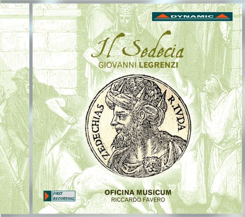 Raffaele Giordani, Lia Serafini, Francesca Lombardi, Walter Testolin, Andrea Arrivabene, Oficina Musicum, Riccardo Favero - Legrenzi: Il Sedecia (2012)