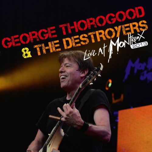 George Thorogood & The Destroyers - Live at Montreux 2013 (2013)