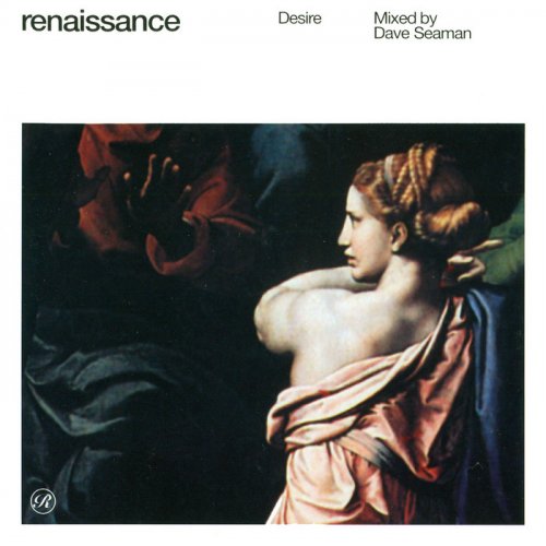 Dave Seaman - Renaissance: The Masters Series Part 3 - Desire (2001)