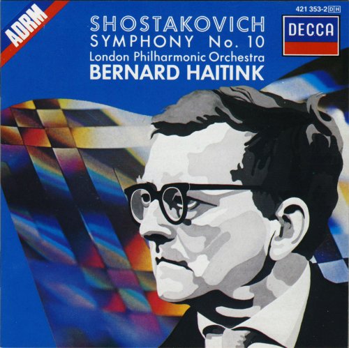London Philharmonic Orchestra, Bernard Haitink - Shostakovich: Symphony No. 10 in E minor, Op. 93 (1989)
