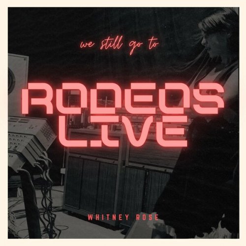 Whitney Rose - Rodeos Live (2022)