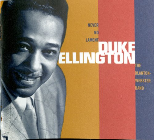 Duke Ellington - Never No Lament: The Blanton-Webster Band (2003) [3CD]