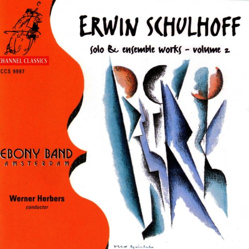 Ebony Band Amsterdam & Werner Herbers - Schulhoff: Solo And Ensemble Works Vol. 2 (1997)