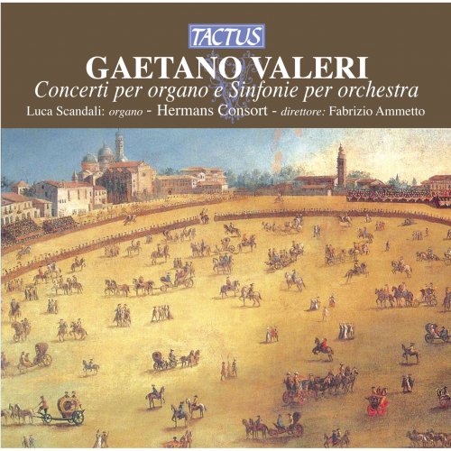 Luca Scandali, Hermans Consort, Fabrizio Ammetto - Valeri: Concerti per organo e Sinfonie per orchestra (2012)