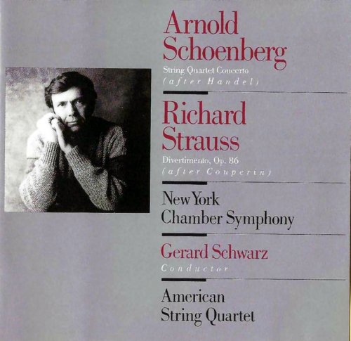 American String Quartet, New York Chamber Symphony, Gerard Schwarz - Schoenberg: Concerto for String Quartet, after Handel / R.Strauss: Divertimento, Op. 86, after F.Couperin (1987)