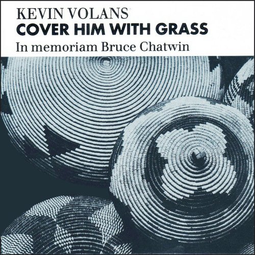 Various Artists - Cover Him with Grass: In Memoriam Bruce Chatwin (2022)
