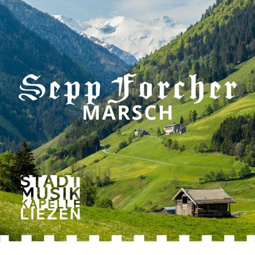 Stadtmusikkapelle Liezen - Sepp Forcher Marsch (+ Playalongs) (2022) Hi-Res
