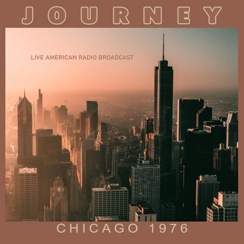 Journey - Chicago 1976 - Live American Radio Broadcast (Live) (2022)