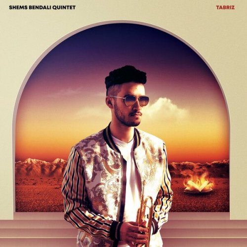 Shems Bendali Quintet - Tabriz (2022)
