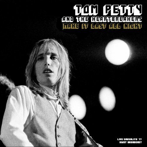 Tom Petty - Make It Last All Night (Live Sausalito '77) (2021)