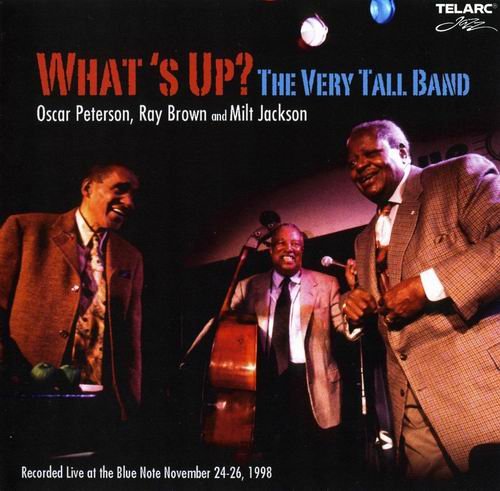 Oscar Peterson, Ray Brown, Milt Jackson - What's Up? The Very Tall Band (1998)