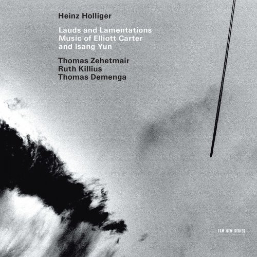 Heinz Holliger, Thomas Zehetmair, Ruth Killius, Thomas Demenga - Lauds And Lamentations: Music Of Elliott Carter And Isang Yun (2003)