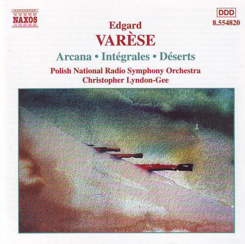 Christopher Lyndon‐Gee - Varese: Orchestral Works, Vol. 1 - Arcana / Integrales / Deserts (2001)