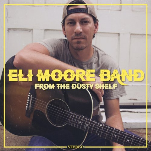 Eli Moore Band - From the Dusty Shelf (2022)