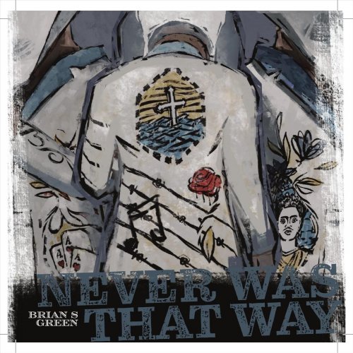 Brian S Green - Never Was That Way (2022)