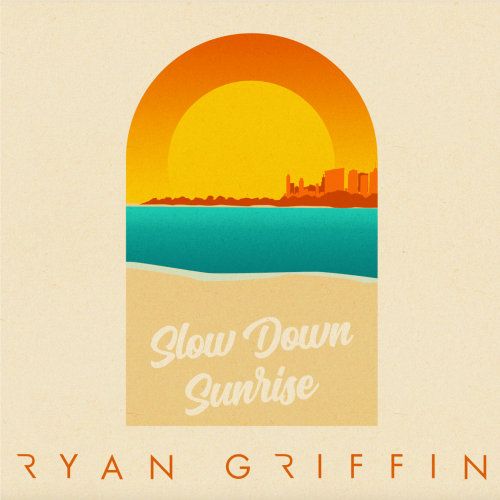 Ryan Griffin - Slow Down Sunrise (2022) Hi-Res