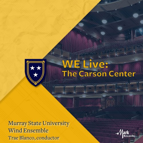Murray State University Wind Ensemble - WE Live: The Carson Center (2022)