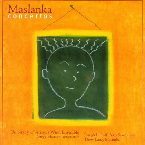 Joseph Lulloff, University of Arizona Wind Ensemble & Greg Hanson - Maslanka: Concertos (2000)