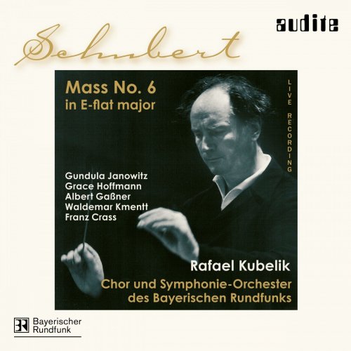 Chor des Bayerischen Rundfunks, Rafael Kubelik, Symphonieorchester des Bayerischen Rundfunks - Schubert: Mass No. 6 in E-Flat Major, D. 950 (2005) [Hi-Res]