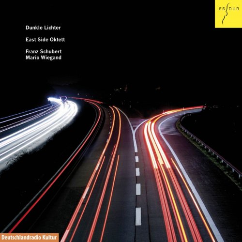 East Side Oktett - Dunkle Lichter (Franz Schubert und Mario Wiegand: Oktette) (2014) [Hi-Res]