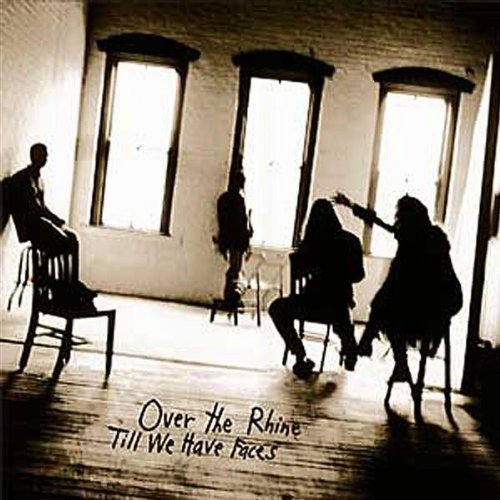 Over the Rhine - Till We Have Faces (Reissue) (1995) Lossless