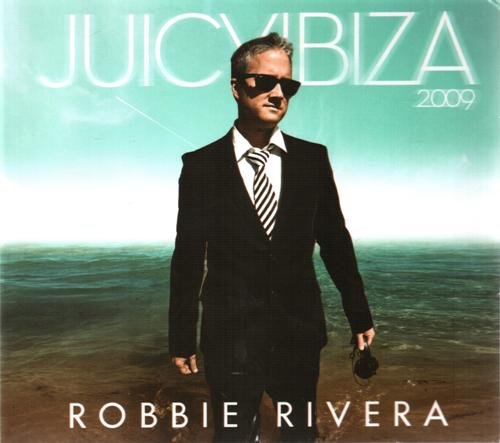 Robbie Rivera - Juicy Ibiza 2009 (2009)