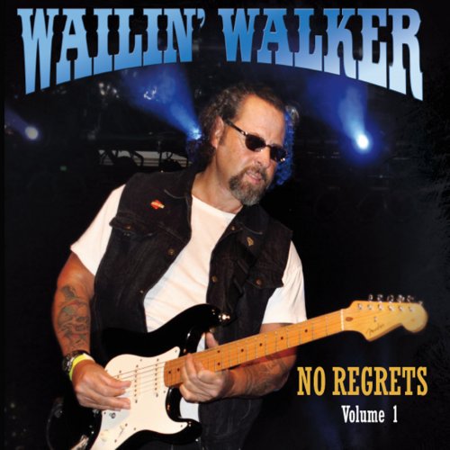 Wailin' Walker - No Regrets, Vol. 1 (2014)